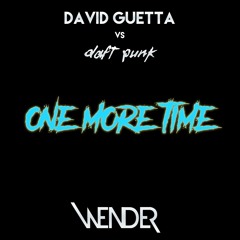 David Guetta Vs Daft Punk - One More Time (Wender)