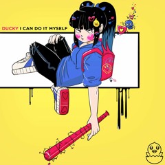 DUCKY - I Can Do It Myself (TheLaunch Bootleg) (BUY=FREE DL)