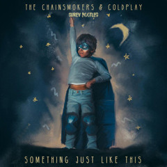 The Chainsmokers & Coldplay – Something Just Like This (Surev Bootleg Remix) *FREE DOWNLOAD*