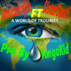 JamaicanEnglish Ft Sister Sauti.World Of Trouble By Yangakid Riddim Be Good 2017