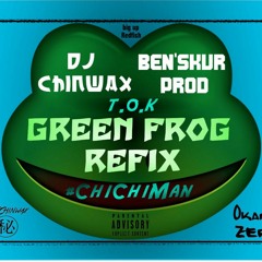 DJ Chinwax & Ben'Skur Prod - TOK - Chi Chi Man (Remix) [Refix Green Frog Riddim]