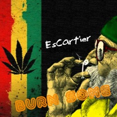 EsCartier- Burn Some