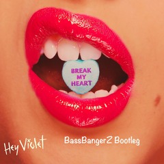 Hey Violet - Break My Heart (BassBangerZ Bootleg)