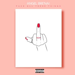 Fuck All These Things