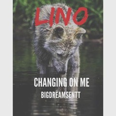 Lino X Changing On Me (Produced By Gary Gemini) New!