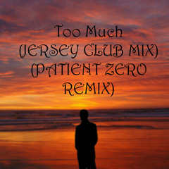 Drake- Too Much (JERSEY CLUB MIX) (PATIENT ZERO MIX)
