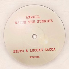 Axwell - Watch The Sunrise (Sisto & Luccas Zacca Rework)[FREE DOWNLOAD]
