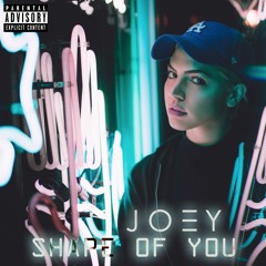 JOEY - Shape Of You