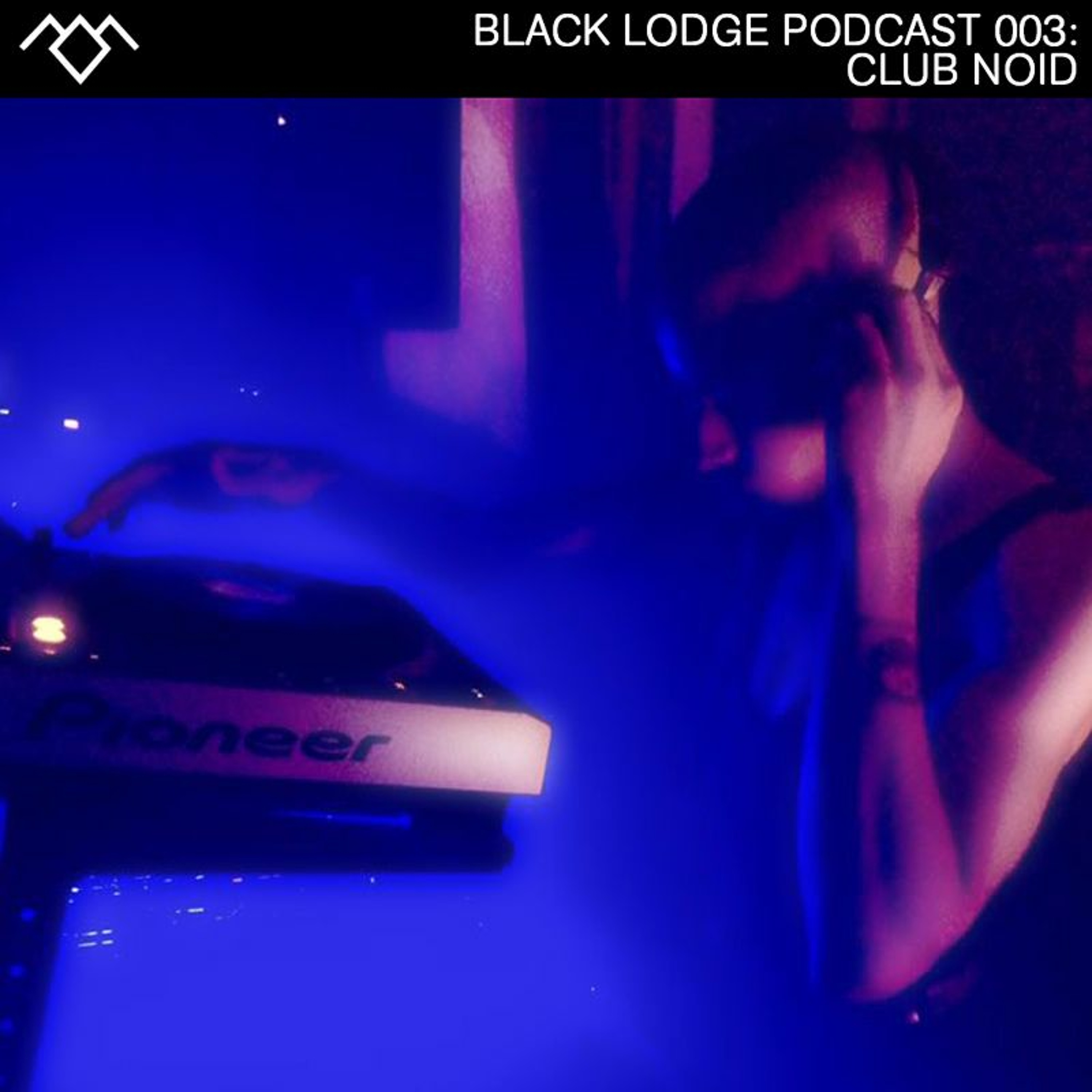 Black Lodge Podcast 003 - Club Noid episode artwork