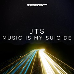 JTS - Music Is My Suicide // Available at www.oneseventy.net