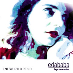 Eda Baba - Hep Sonradan (Enes Yurtlu Remix 2017)