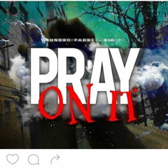 Pray On It Hp & BigC