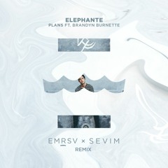 Elephante ~ Plans Ft. Brandyn Burnette (EMRSV X Sevim Remix)