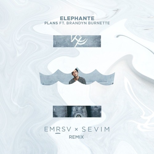 Elephante ~ Plans Ft. Brandyn Burnette (EMRSV X Sevim Remix)