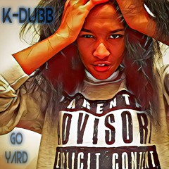 K-Dubb - Go Yard Freestyle