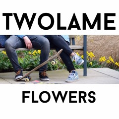 Twolame - Flowers