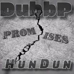 PROMISES | DubbP | HunDun