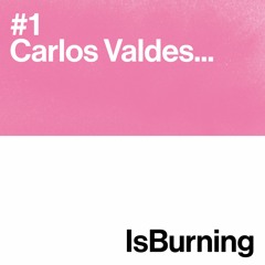 Carlos Valdes... IsBurning #1