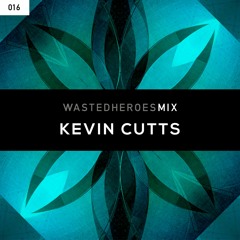 Kevin Cutts - Wasted Heroes Mix 016