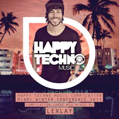 [Lexlay] Happy Techno Music MWC 2017 Compilation Large Mix