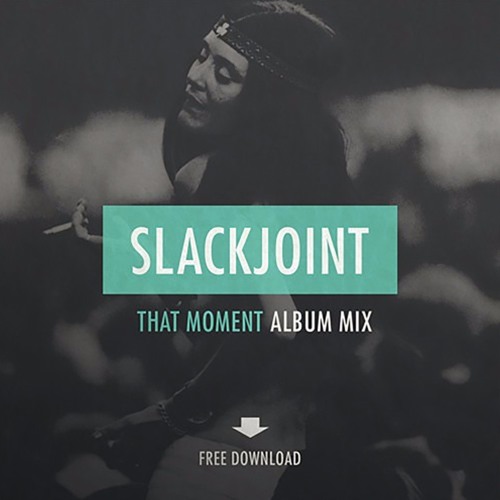 Slackjoint - That Moment (Album Mix)