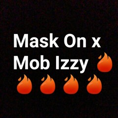 Mask On- Mob Izzy