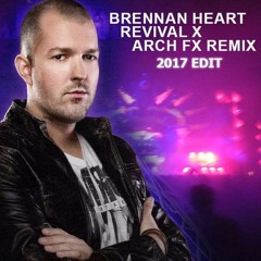 Brennan Heart - Revival X ( Arch FX REMIX )[ 2017 EDIT]