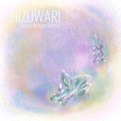 MIZUWARI (Sweet William Remix) - Jambo Lacquer × DUSTY HUSKY