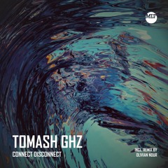 Tomash Ghz - Connect Disconnect (Olivian Nour Remix)