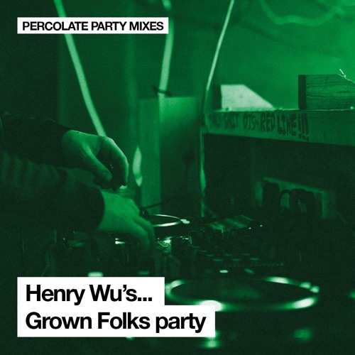 Stream Henry Wu's...Grown Folks Party by Percolate Records | Listen ...