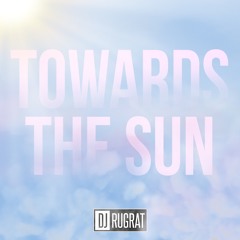 Dj Rugrat - Towards The Sun