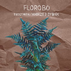 Frostmen x Andrzej Dybiec - FLOROBO 2017