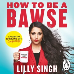 How To Be A Bawse Written and Read by Lilly Singh (Audiobook Extract)