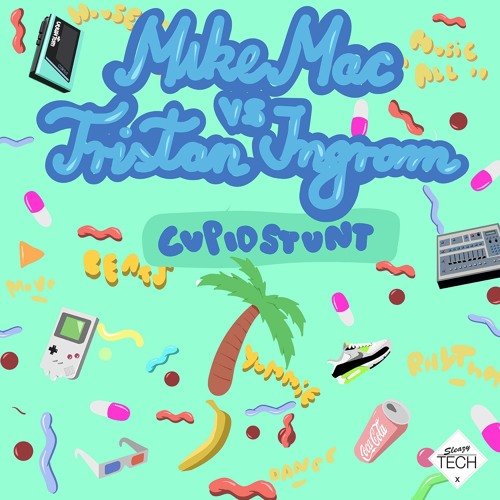 Mike Mac & Tristan Ingram - Cupid Stunt (Sleazy Tech) OUT NOW !!!
