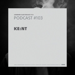 Lehmann Podcast #103 - KE:NT