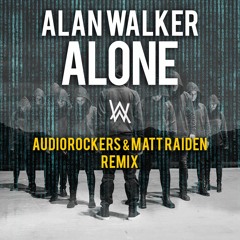 Alan Walker - Alone (Audiorockers & Matt Raiden Remix)