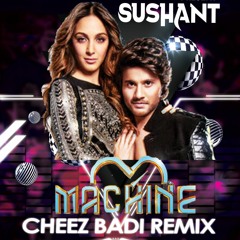 Machine - Tu Cheez Badi (DJ Sushant Remix)