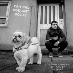 Critical Podcast Vol.48 - Hosted by Foreign Concept