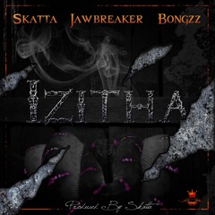 Sqkatta ft Jawbreaker x Bongzz-Izitha(Prod.by Sqkatta)