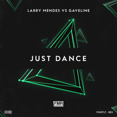 Larry Mendes vs Gaveline - Just Dance [OUT NOW]
