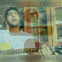 Ed Sheeran perfect cover feat. Mat Joseph