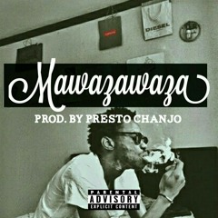 Mawazawaza (Prod. by Presto Chanjo).mp3
