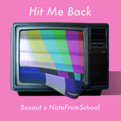 Boxout - Hit Me Back (ft. Nate from School)