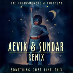 The Chainsmokers & Coldplay - Something Just Like This (Sundar & A3VIK Remix) [OUT NOW]