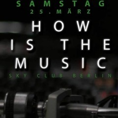 Tombish & Horn - How is the Music - Sky Club Berlin - 25.03.2017
