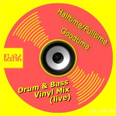 Halftime Fulltime Goodtime Drum & Bass [vinyl liveset]