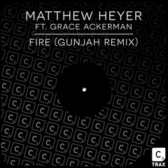 Matthew Heyer - Fire (Gunjah Remix)