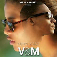 Méryl feat Seiz - V & M
