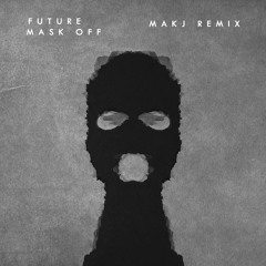 Future - Mask Off (MAKJ Remix)