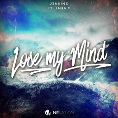 J3NK!NS - Lose My Mind (ft. Jana G)